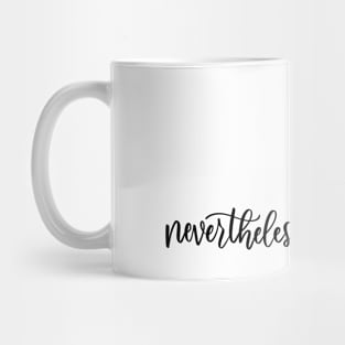 Nevertheless, She Persisted Hand Lettered Mug